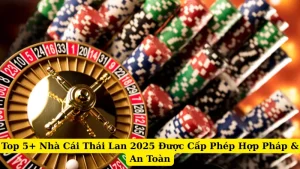Top 5+ Nhà Cái Thái Lan 2025 Được Cấp Phép Hợp Pháp & An Toàn